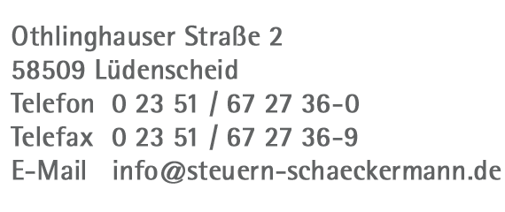 Othlinghauser Str. 2 58509 Lüdenscheid Telefon 0 23 51 / 67 27 36-0 fax 0 23 51 / 67 27 36-9 E-mail info@steuern-schaeckermann.de